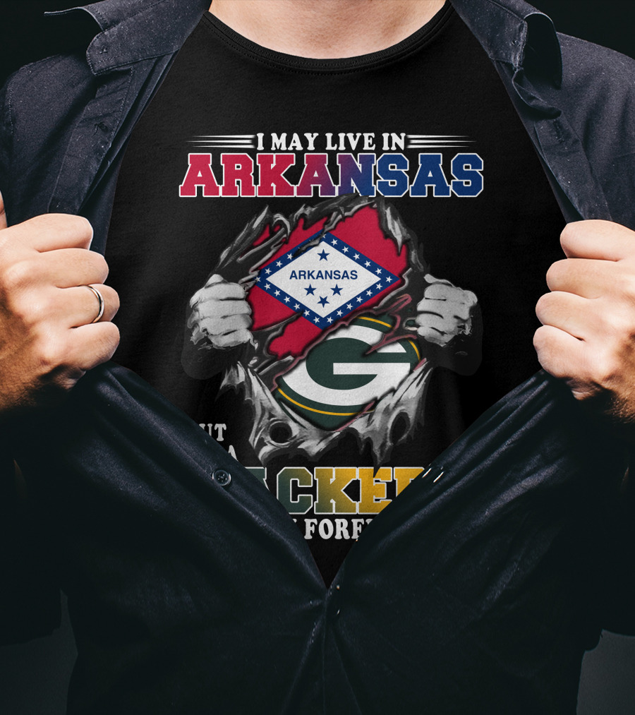 I May Live In Arkansas But I'm A Packers Fan Forever T-Shirt