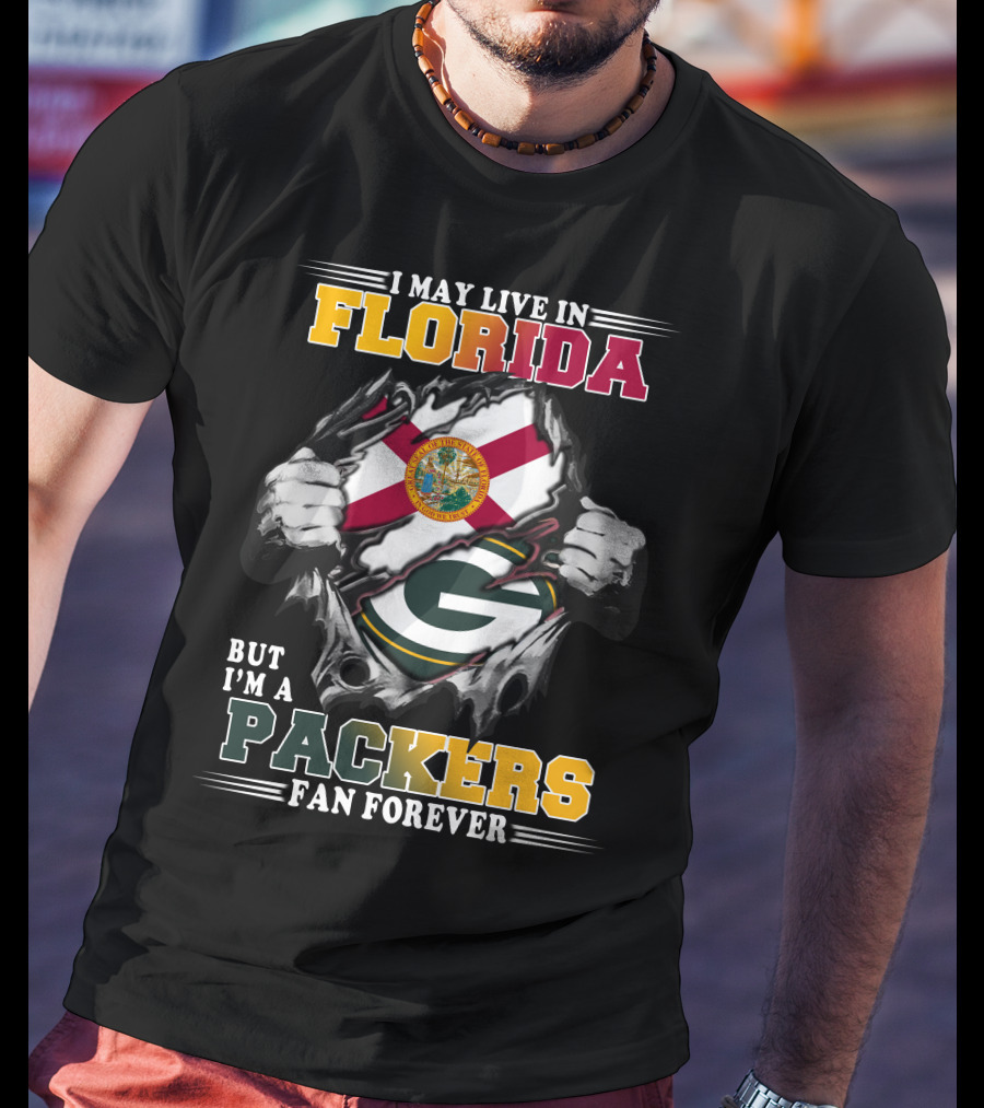 I May Live In Florida But I'm A Packers Fan Forever T-Shirt