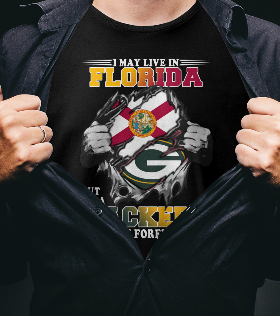 I May Live In Florida But I'm A Packers Fan Forever T-Shirt