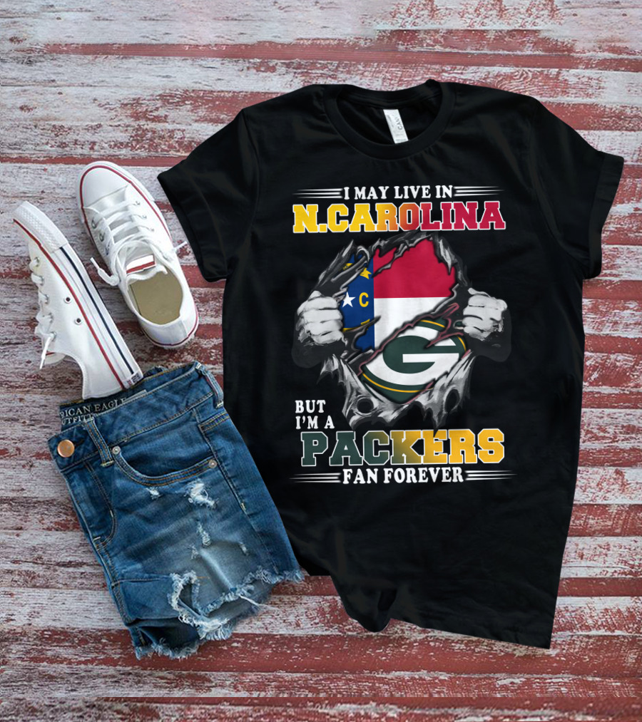 I May Live In N. Carolina But I'm A Packers Fan Forever T-Shirt
