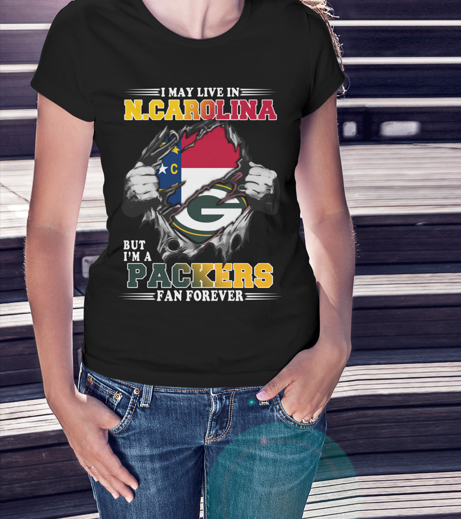 I May Live In N. Carolina But I'm A Packers Fan Forever T-Shirt