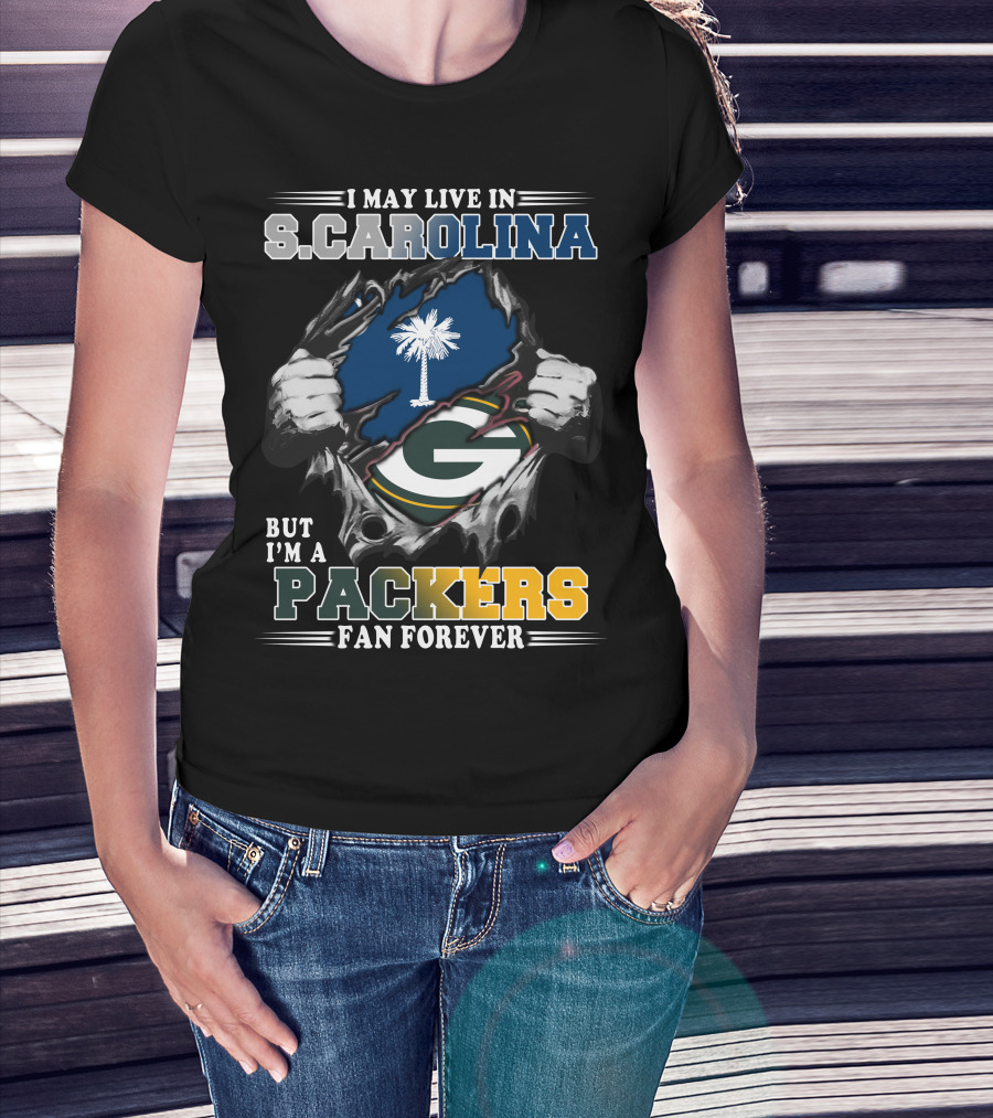I May Live In South Carolina But I'm A Packers Fan Forever T-Shirt