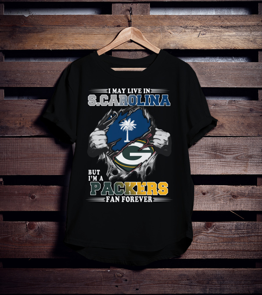 I May Live In South Carolina But I'm A Packers Fan Forever T-Shirt
