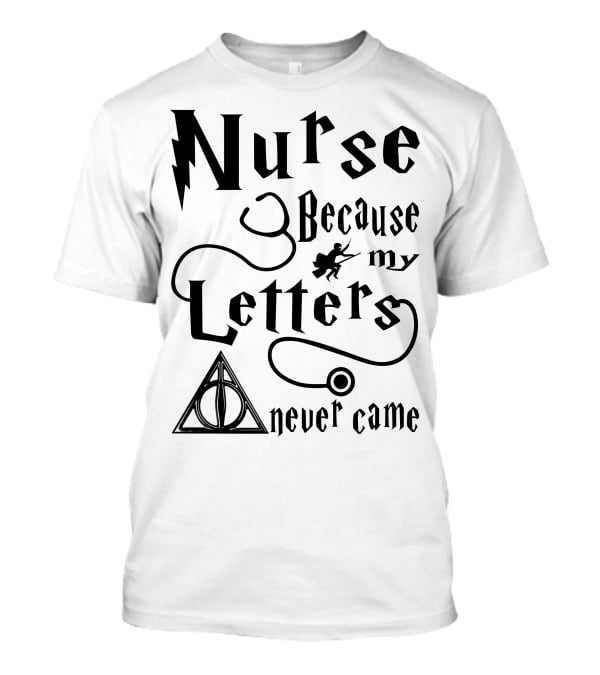 Nurse Because My Letters Never Came Wizard Symbol Wand And Triangle T-Shirt