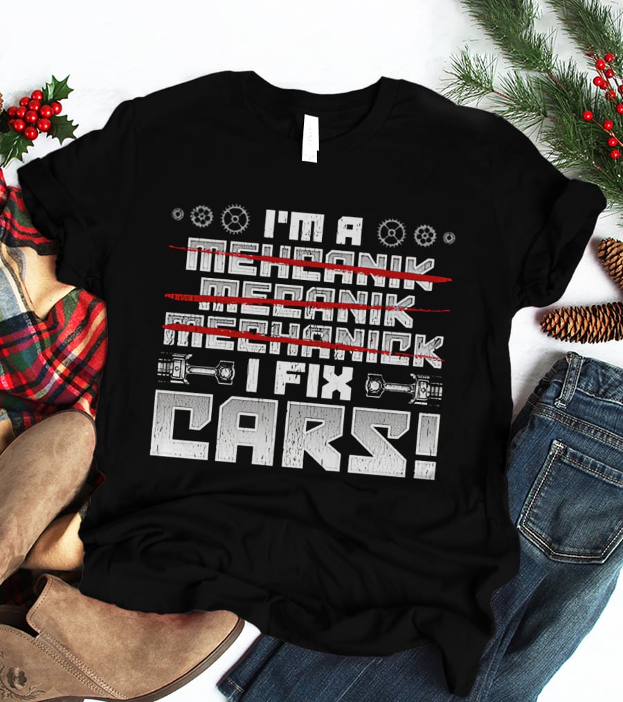 I'm A Mechanik Meecanik Mechanick I Fix Cars T-Shirt