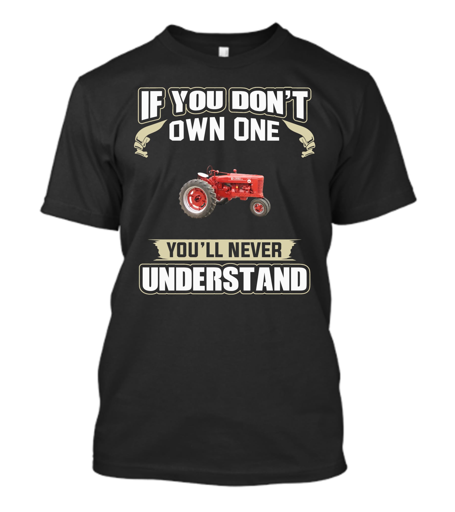 If You Don't Own One Old Farmall Tractors You'll Never Understand T-Shirt