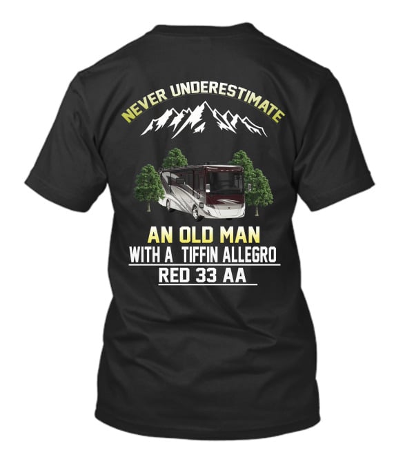 Never Underestimate An Old Man With A Tiffin Allegro Red 33 AA T-Shirt