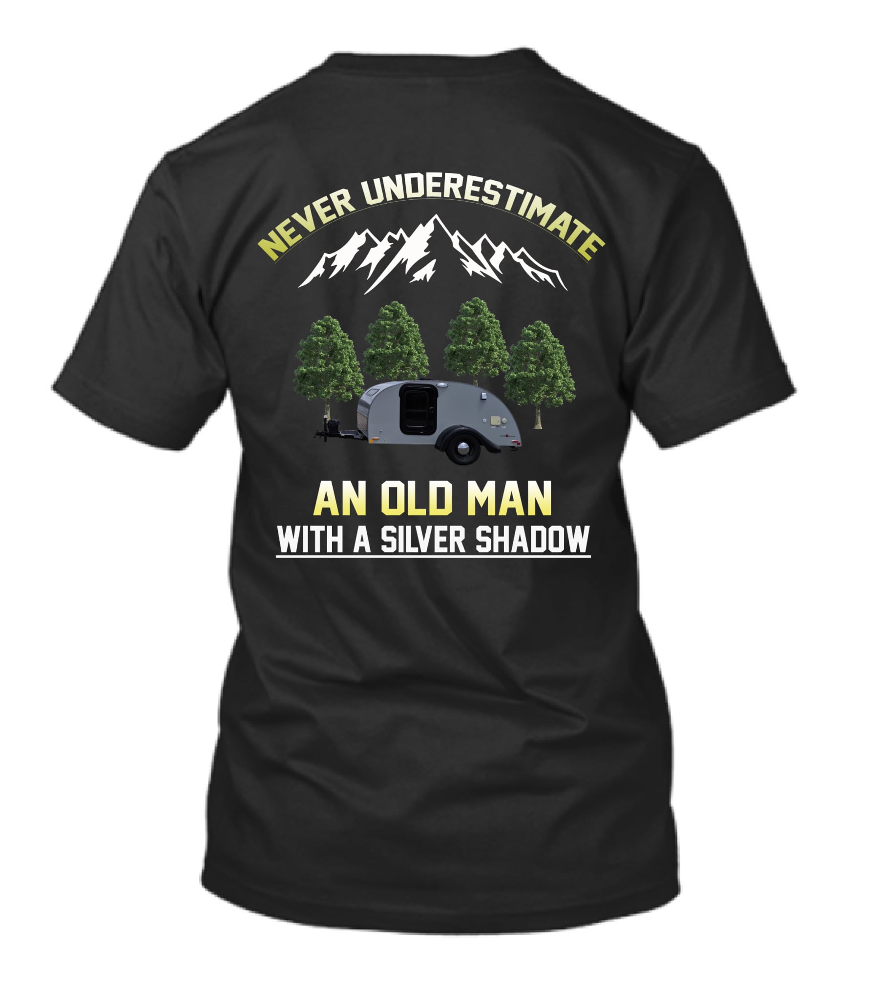 Never Underestimate An Old Man With A Silver Shadow Trailer Mountains Trees T-Shirt