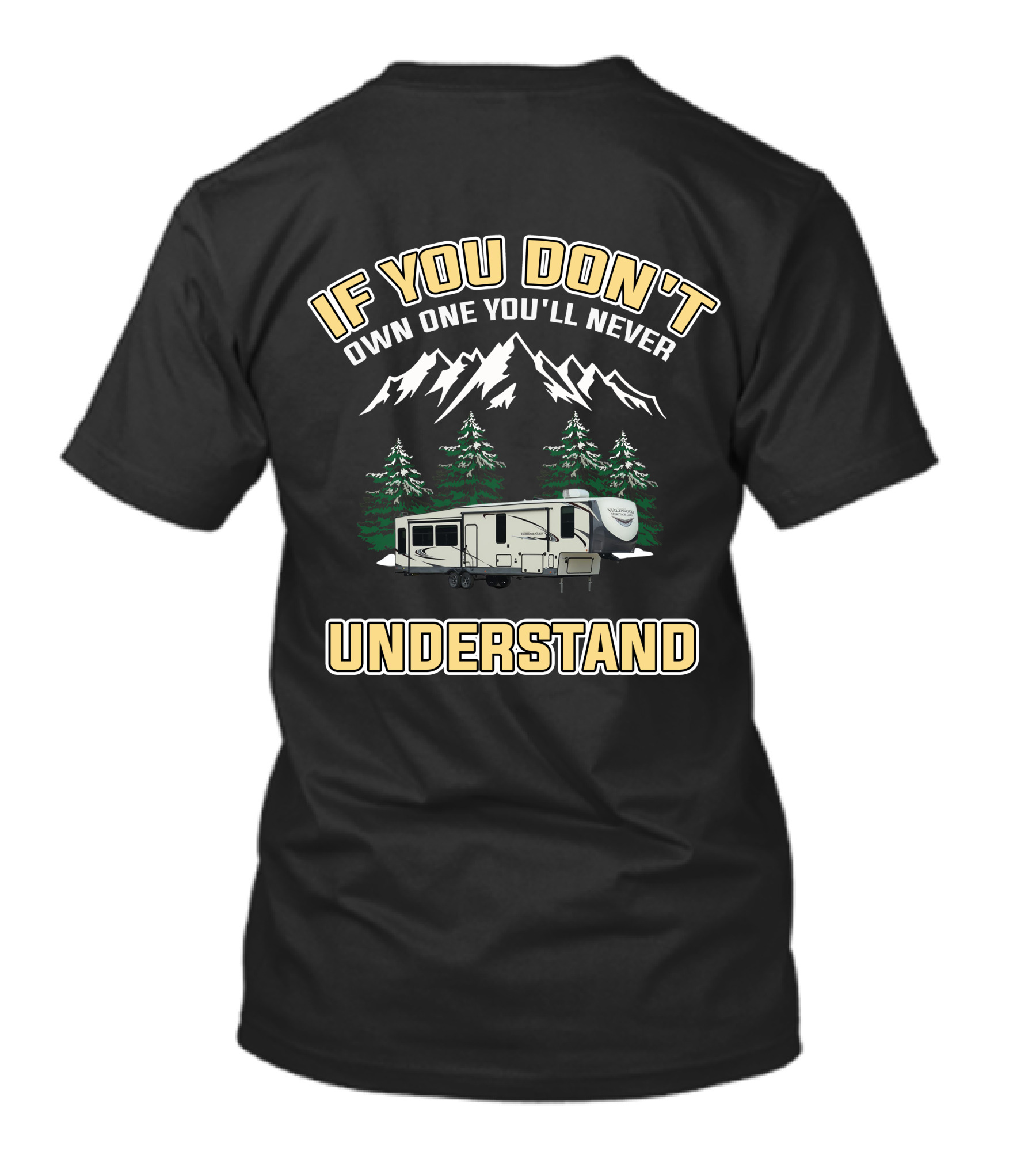 If You Don't Own One You'll Never Understand Forest River Wildwood Heritage Glen T-Shirt
