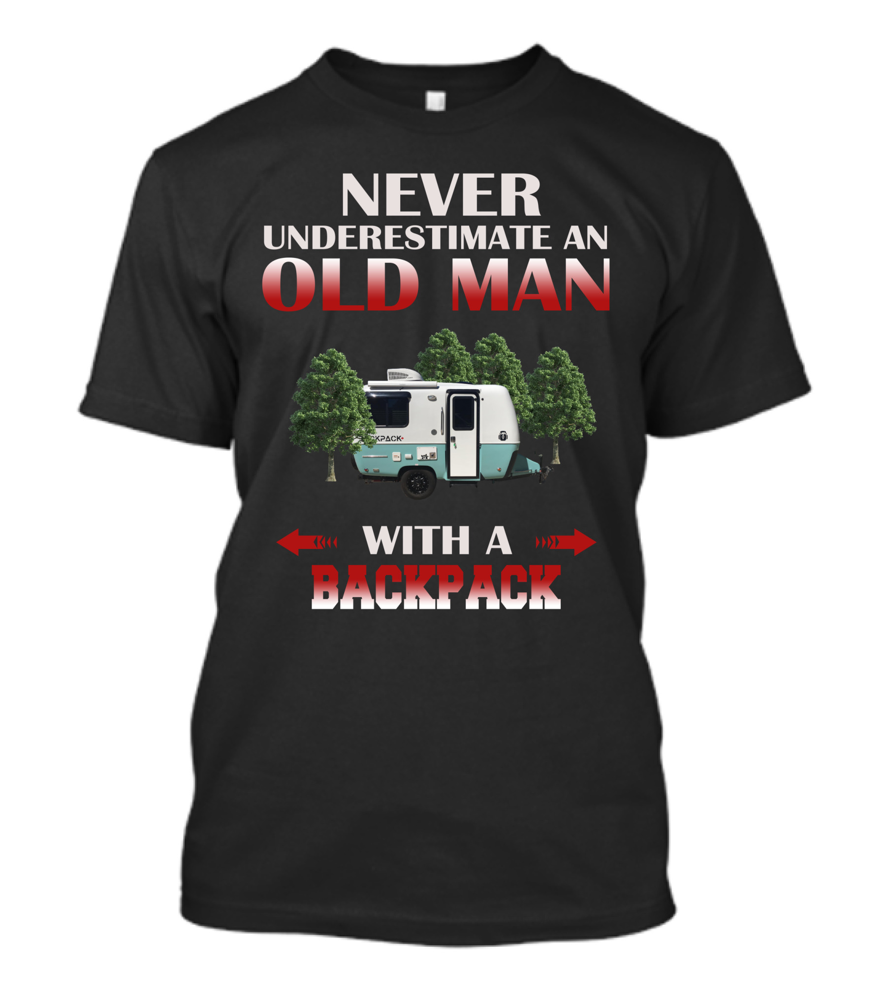 NEVER UNDERESTIMATE AN OLD MAN WITH A BACKPACK T-Shirt