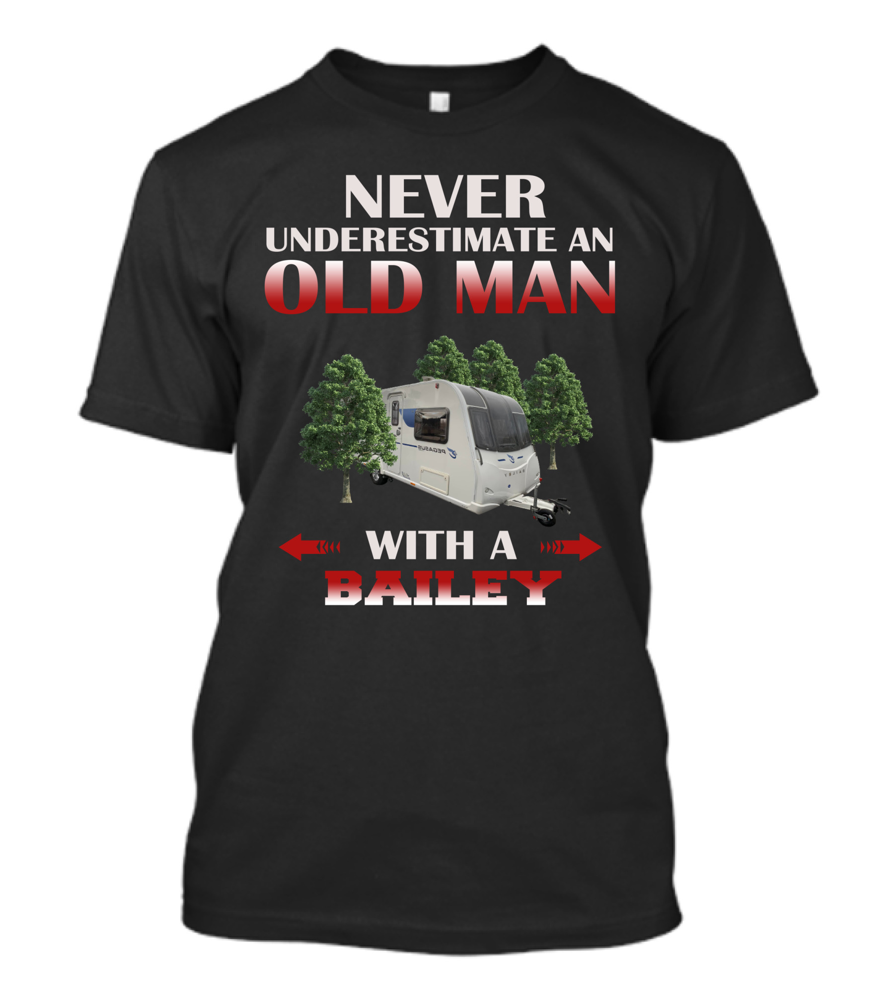 NEVER UNDERESTIMATE AN OLD MAN WITH A BAILEY T-Shirt