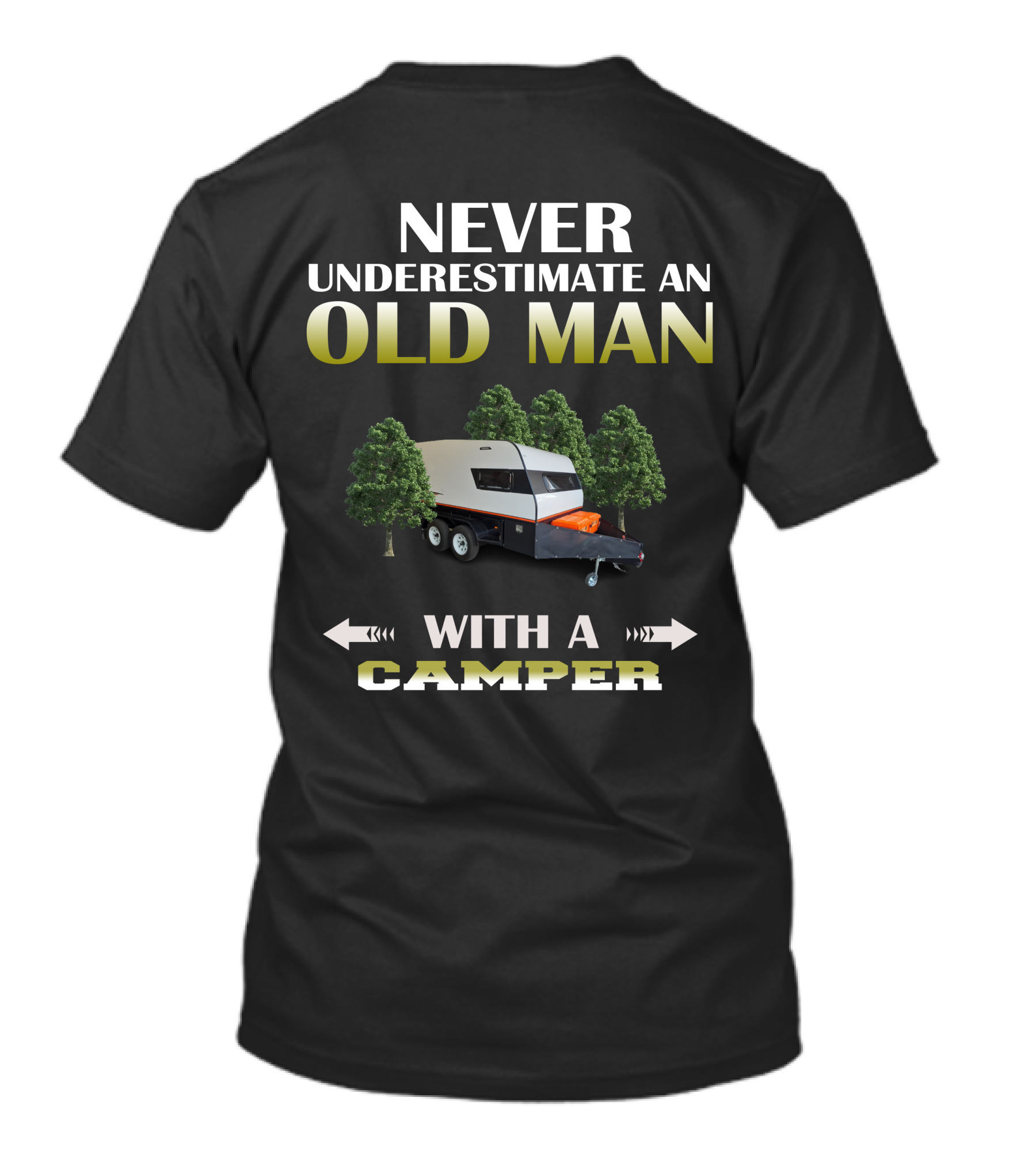 NEVER UNDERESTIMATE AN OLD MAN WITH A CAMPER T-Shirt