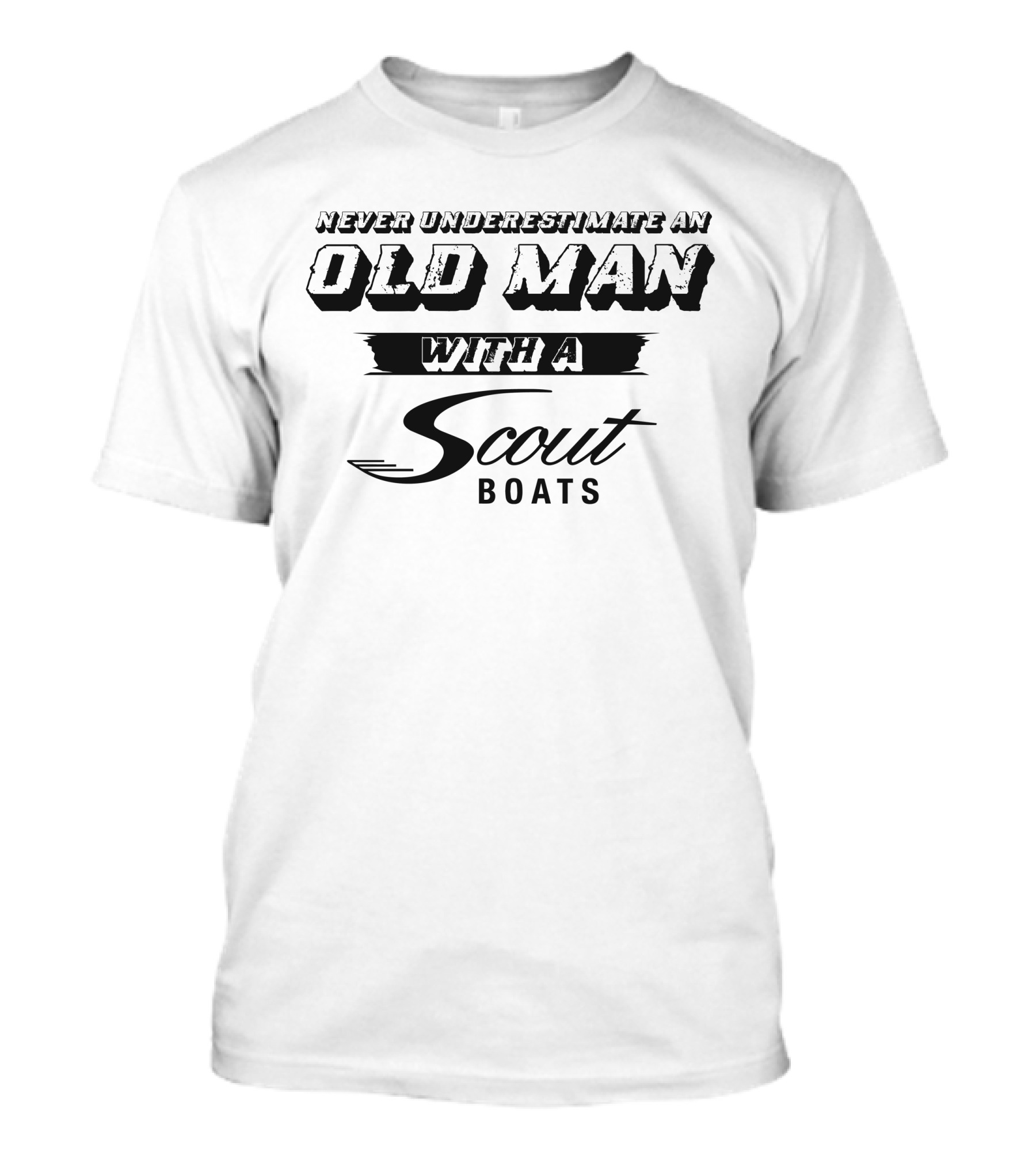 NEVER UNDERESTIMATE AN OLD MAN WITH A SCOUT BOATS T-Shirt