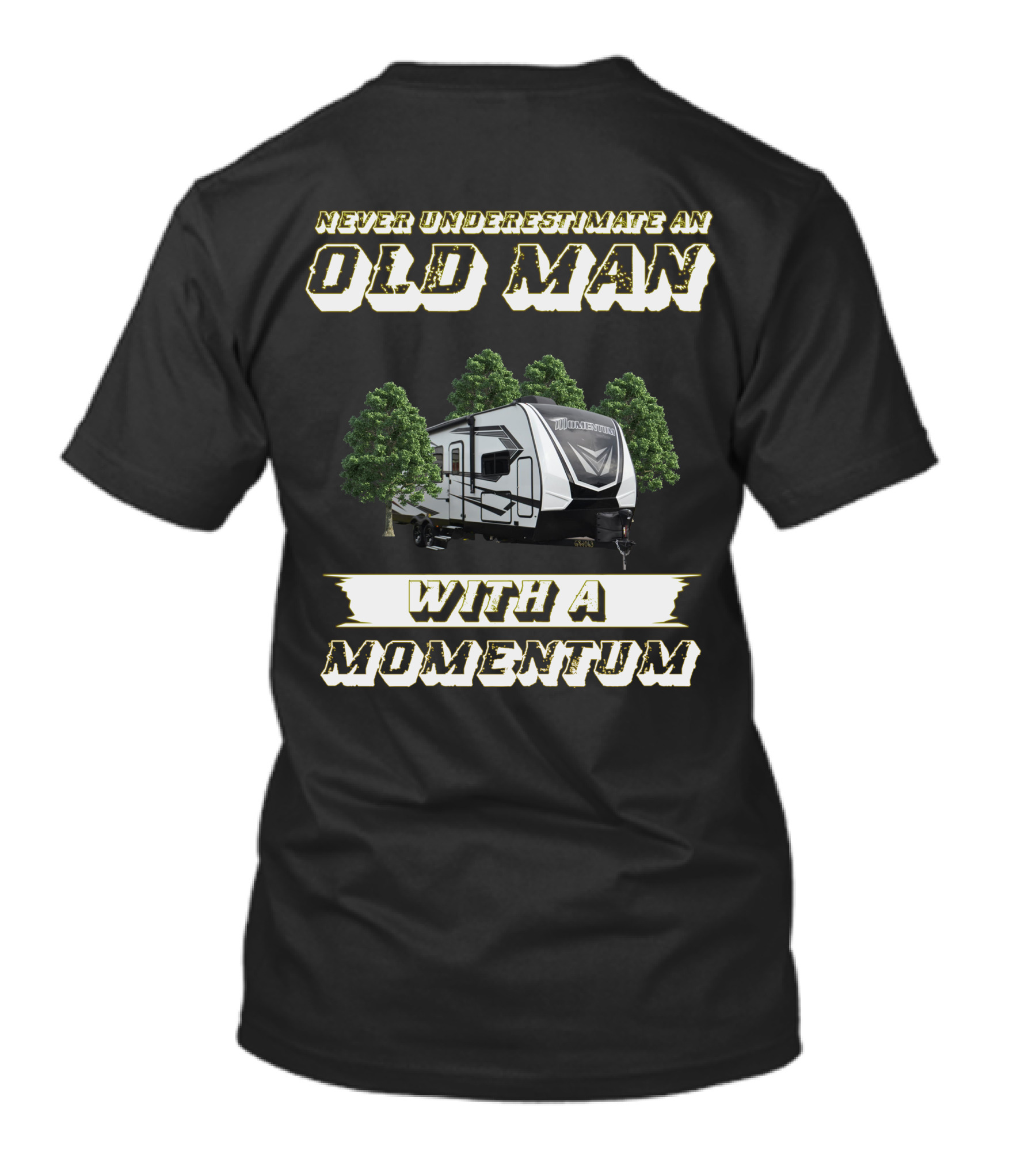 Never Underestimate An Old Man With A Momentum Grand Design Momentum 25G T-Shirt