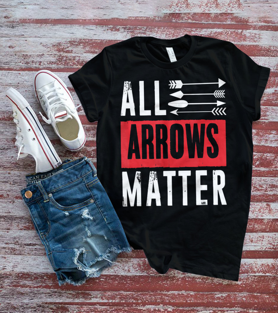 ALL ARROWS MATTER ARCHERY ALL ARROWS MATTER T-Shirt