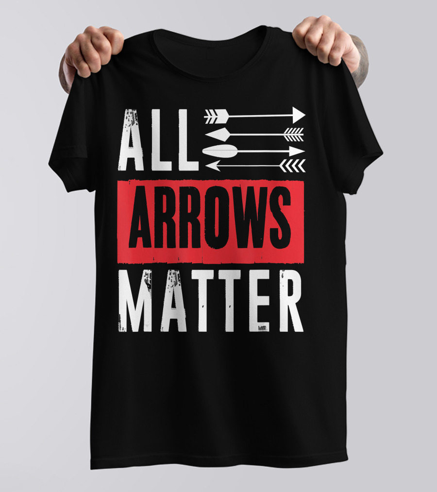 ALL ARROWS MATTER ARCHERY ALL ARROWS MATTER T-Shirt