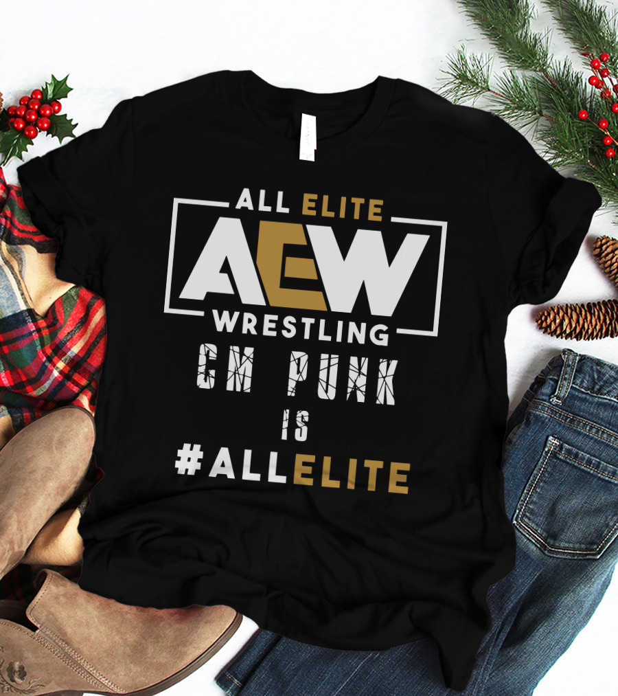 All Elite Wrestling AEW CM Punk Is #ALLELITE T-Shirt