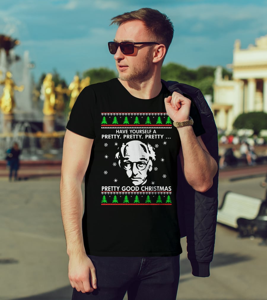 Larry David Have Yourself A Pretty Pretty Pretty Good Christmas T-Shirt
