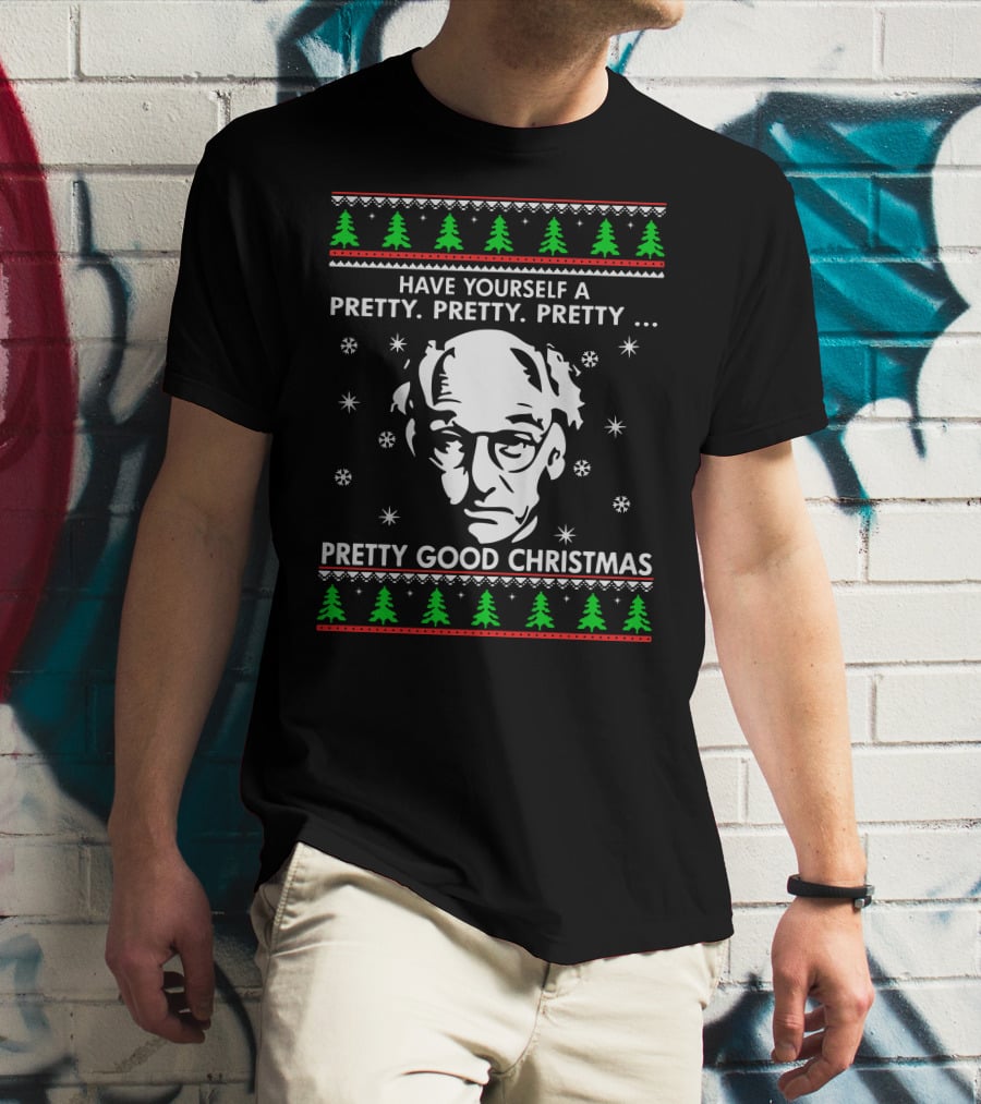 Larry David Have Yourself A Pretty Pretty Pretty Good Christmas T-Shirt