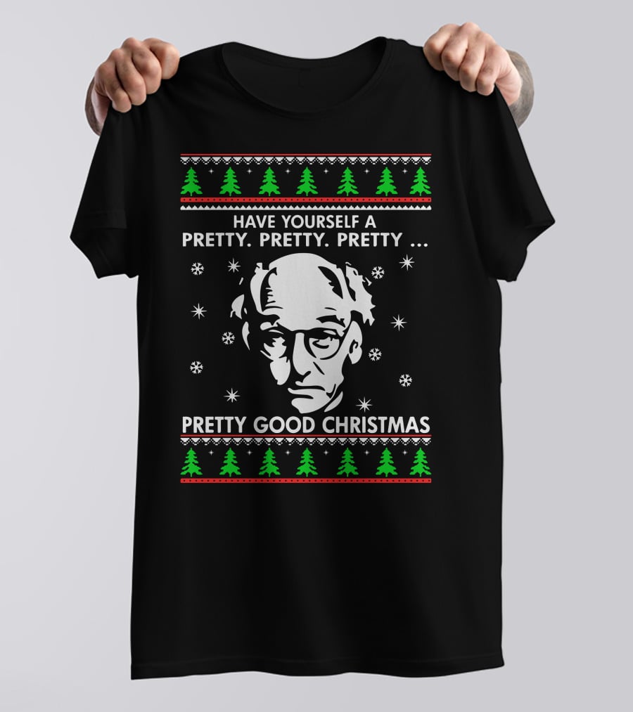 Larry David Have Yourself A Pretty Pretty Pretty Good Christmas T-Shirt