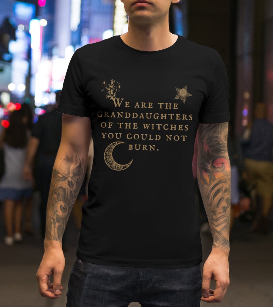 We Are The Granddaughters Of The Witches You Could Not Burn Moon Star Floral Stars T-Shirt