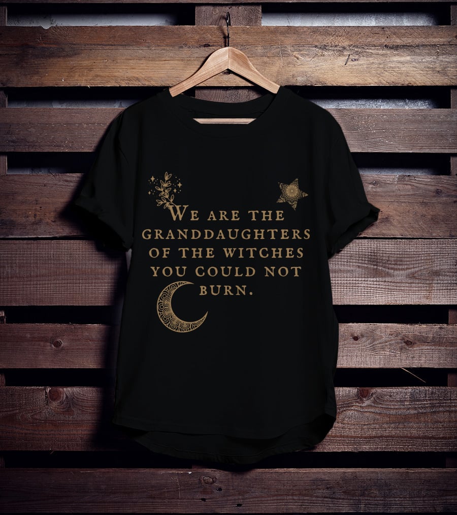 We Are The Granddaughters Of The Witches You Could Not Burn Moon Star Floral Stars T-Shirt