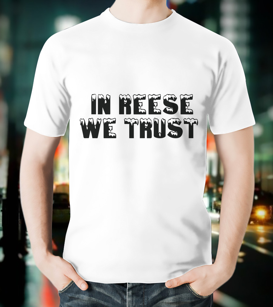 In Reese We Trust Icy Font T-Shirt