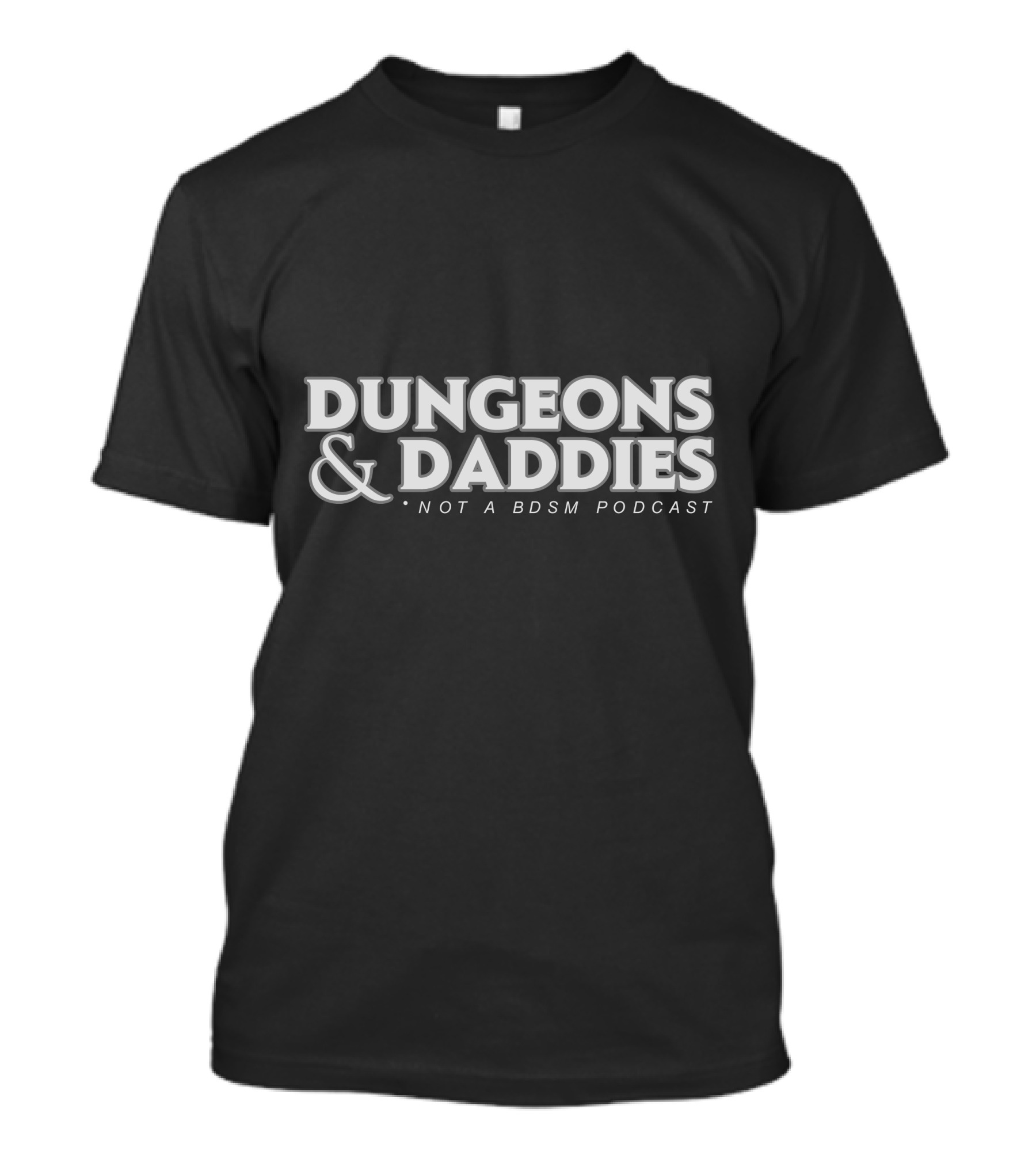 Dungeons And Daddies Not A BDSM Podcast T-Shirt