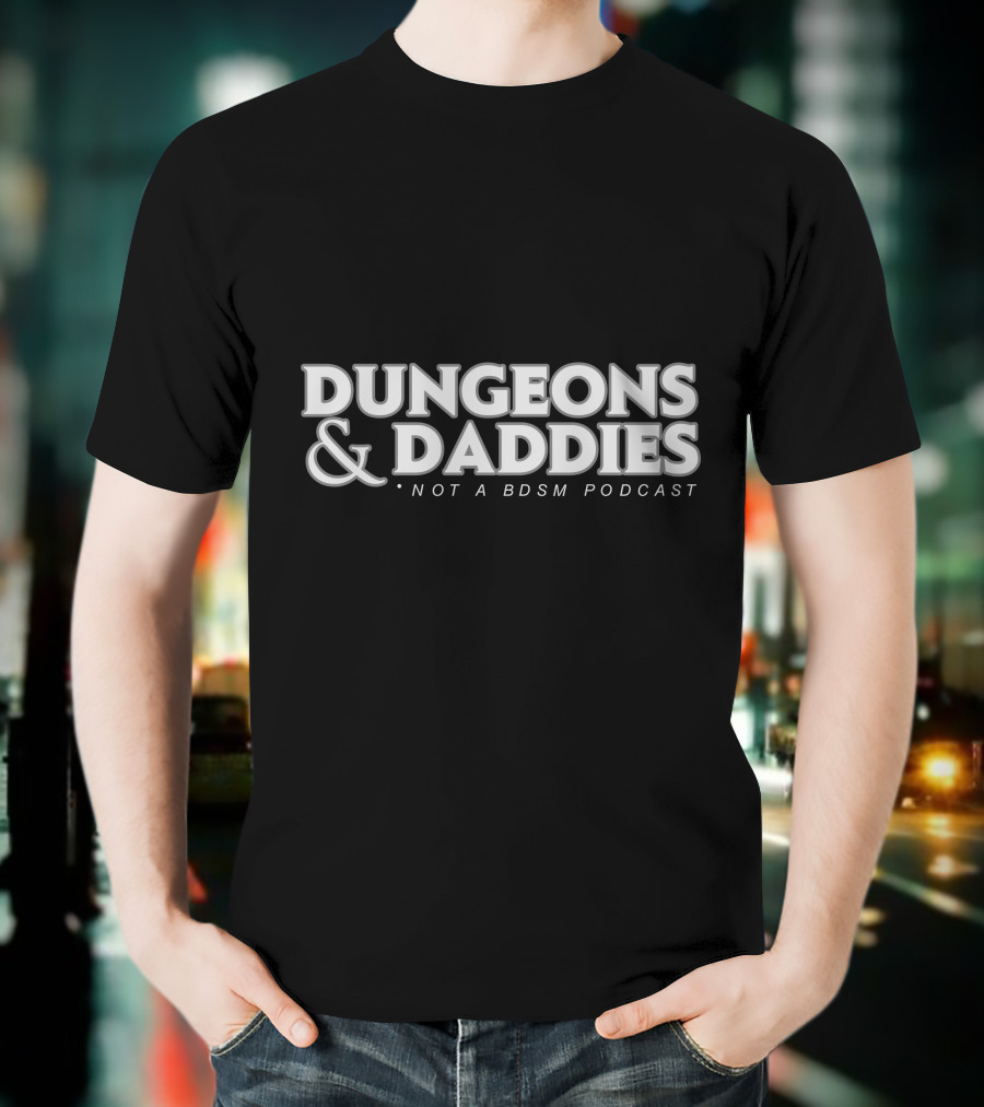 Dungeons And Daddies Not A BDSM Podcast T-Shirt