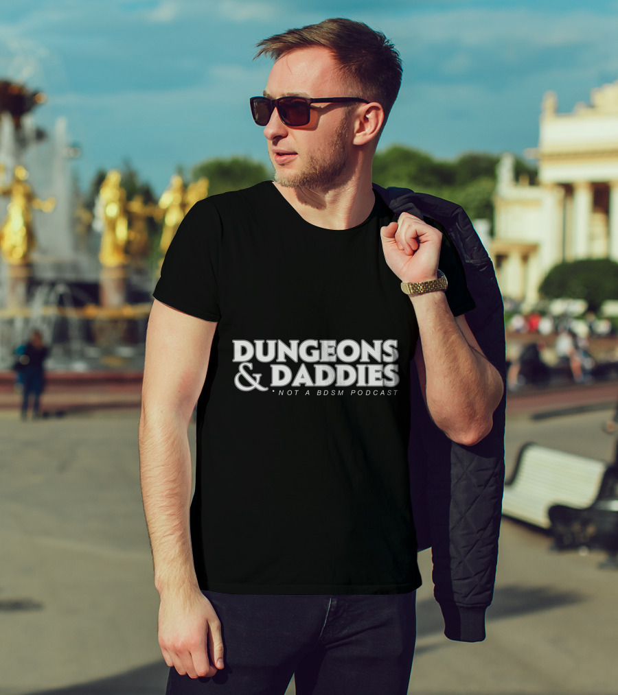Dungeons And Daddies Not A BDSM Podcast T-Shirt