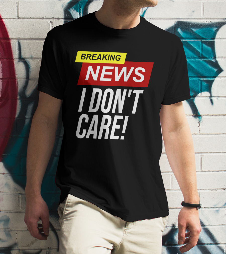 Breaking News I Don't Care Bold Red T-Shirt