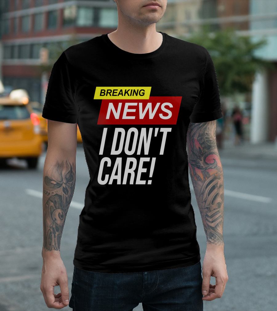Breaking News I Don't Care Bold Red T-Shirt