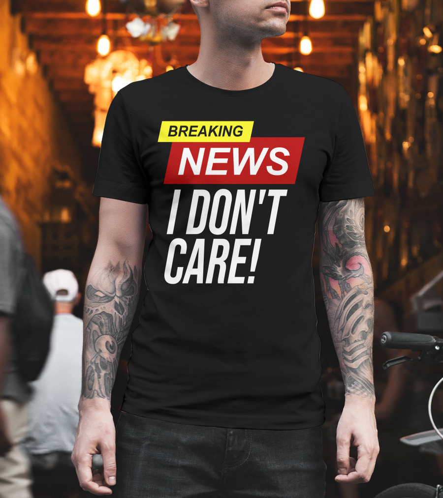Breaking News I Don't Care Bold Red T-Shirt