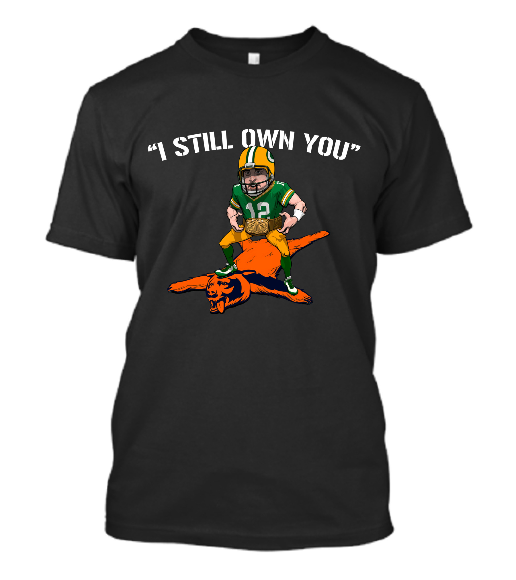 I Still Own You Aaron Rodgers Over Bear Mascot T-Shirt