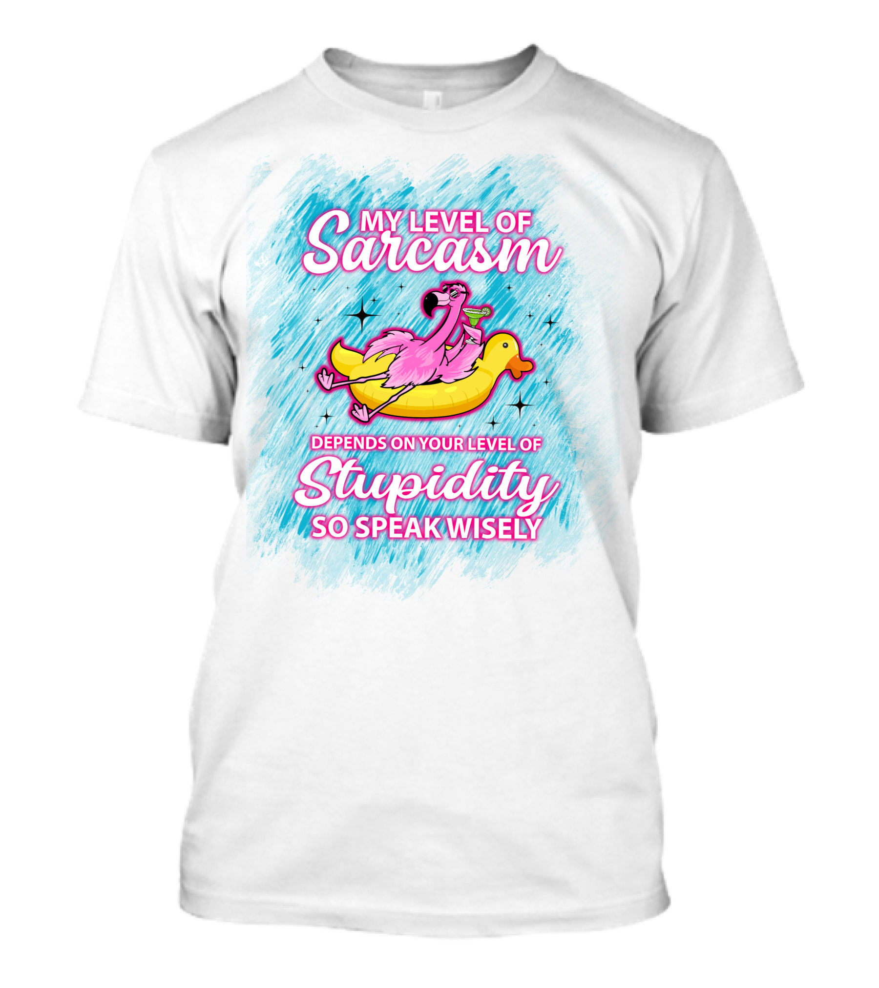My Level Of Sarcasm Depends On Your Level Of Stupidity So Speak Wisely Flamingo On Banana Float T-Shirt