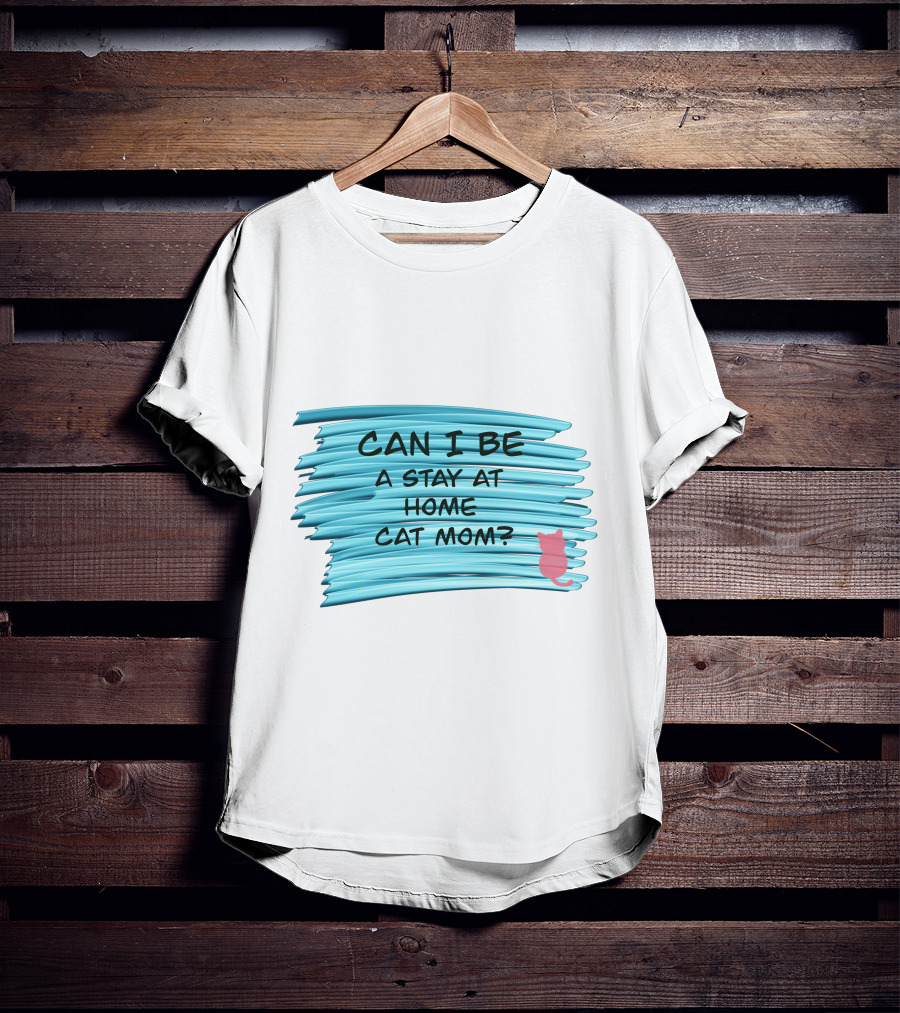 Can I Be A Stay At Home Cat Mom Pink Cat Blue Background T-Shirt