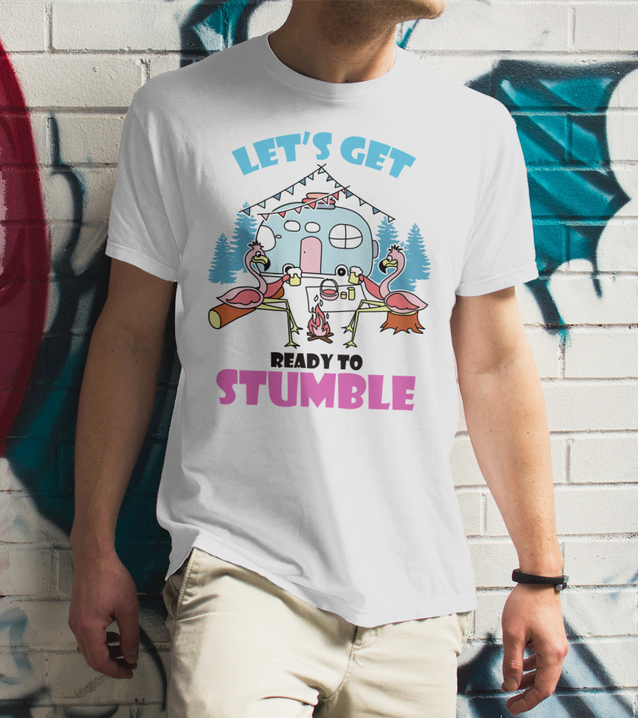 LET'S GET READY TO STUMBLE CAMP FLAMINGO CAMPING SCENE T-Shirt