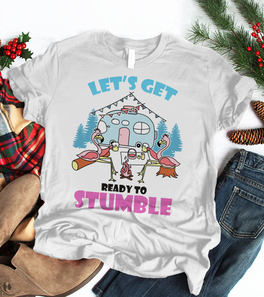 LET'S GET READY TO STUMBLE CAMP FLAMINGO CAMPING SCENE T-Shirt