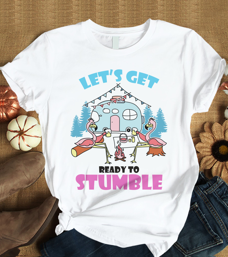 LET'S GET READY TO STUMBLE CAMP FLAMINGO CAMPING SCENE T-Shirt