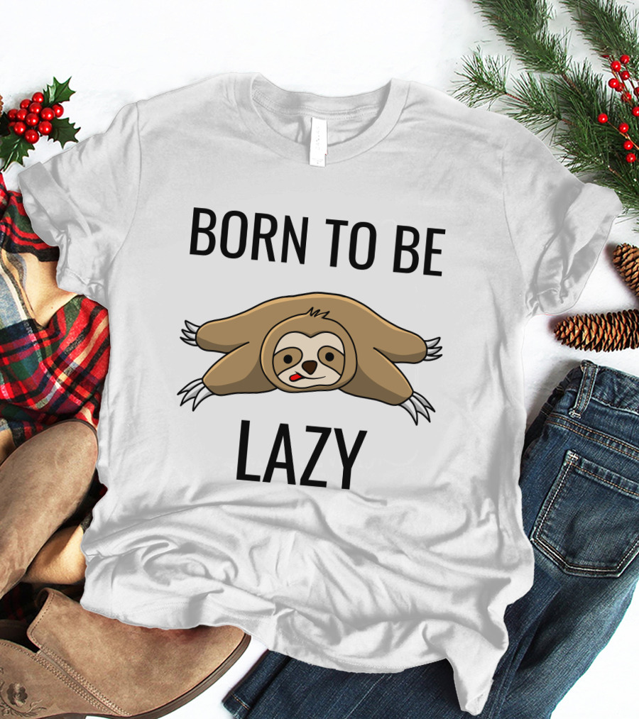 Born To Be Lazy Sloth T-Shirt