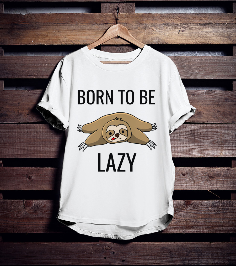 Born To Be Lazy Sloth T-Shirt