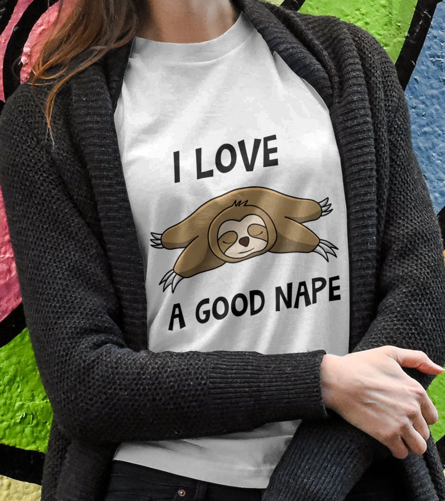 I Love A Good Nape Sloth T-Shirt