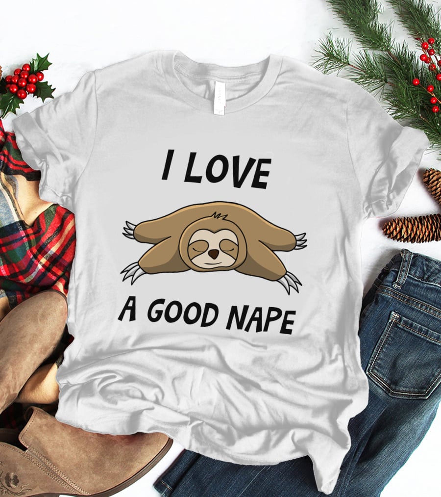 I Love A Good Nape Sloth T-Shirt