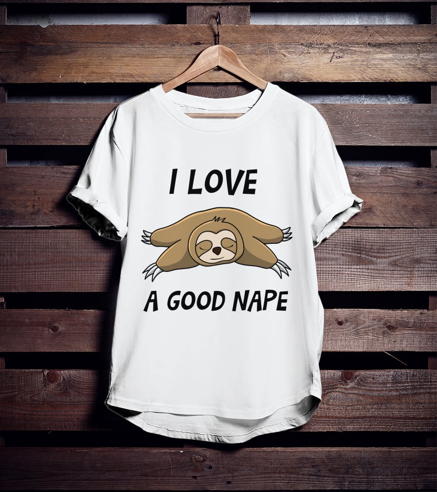 I Love A Good Nape Sloth T-Shirt
