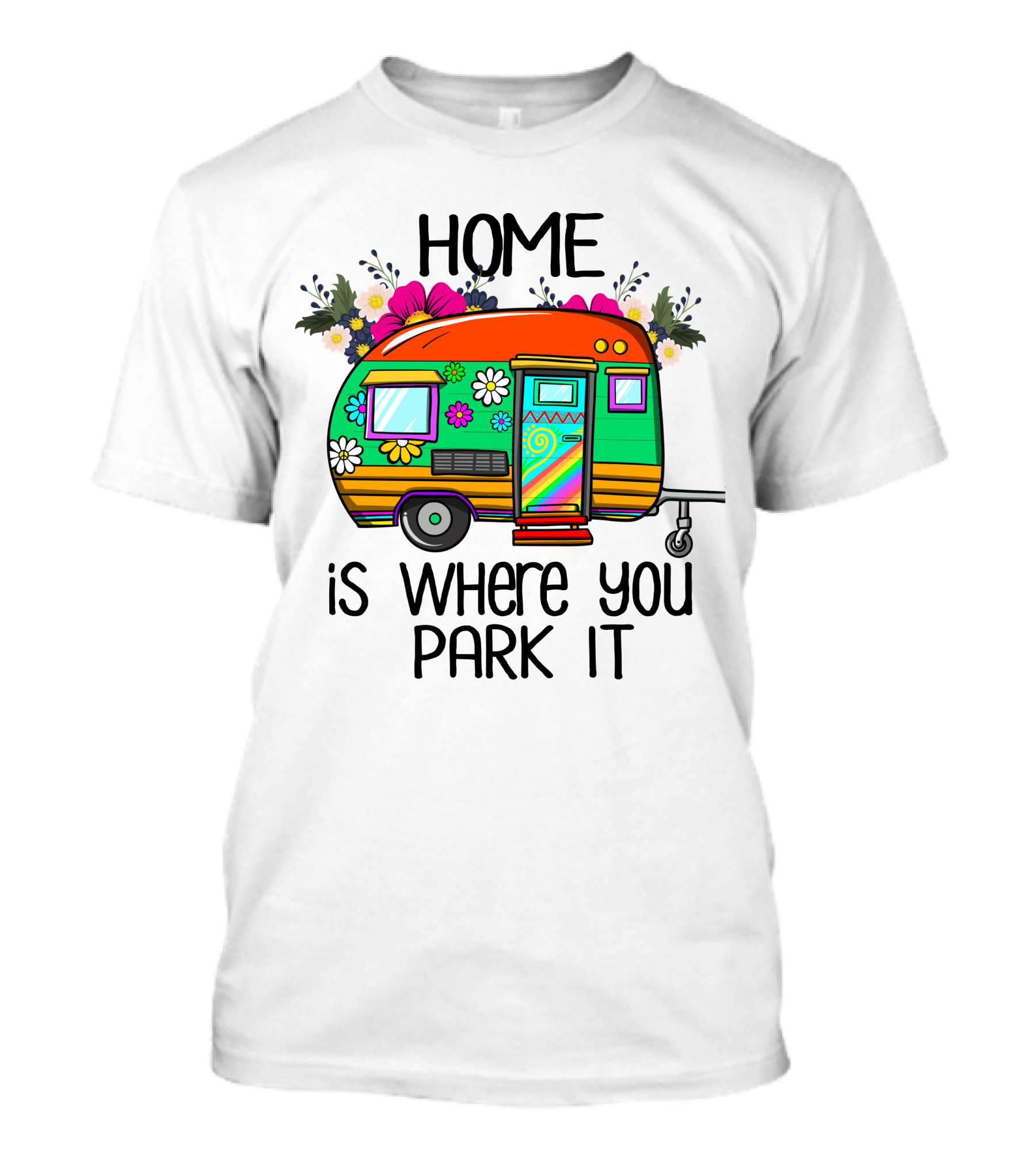 Home Is Where You Park It Colorful Floral Camper With Flowers T-Shirt