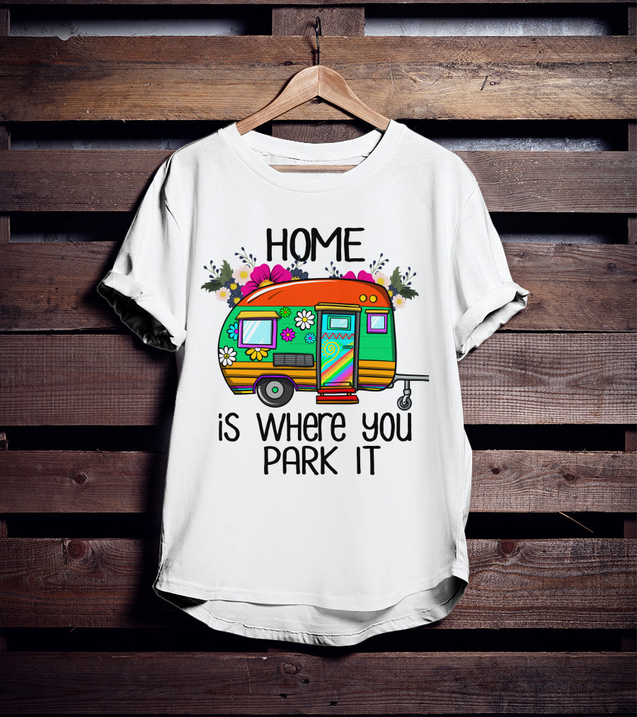 Home Is Where You Park It Colorful Floral Camper With Flowers T-Shirt
