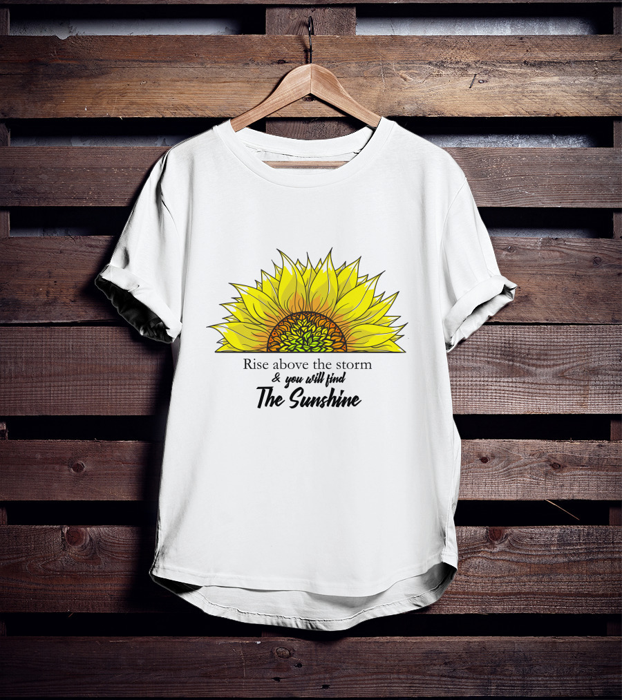 Rise Above The Storm And You Will Find The Sunshine T-Shirt