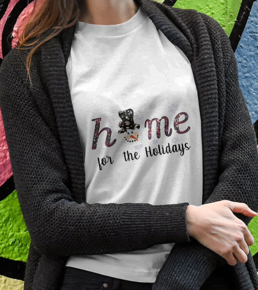 Home Snowman For The Holidays T-Shirt