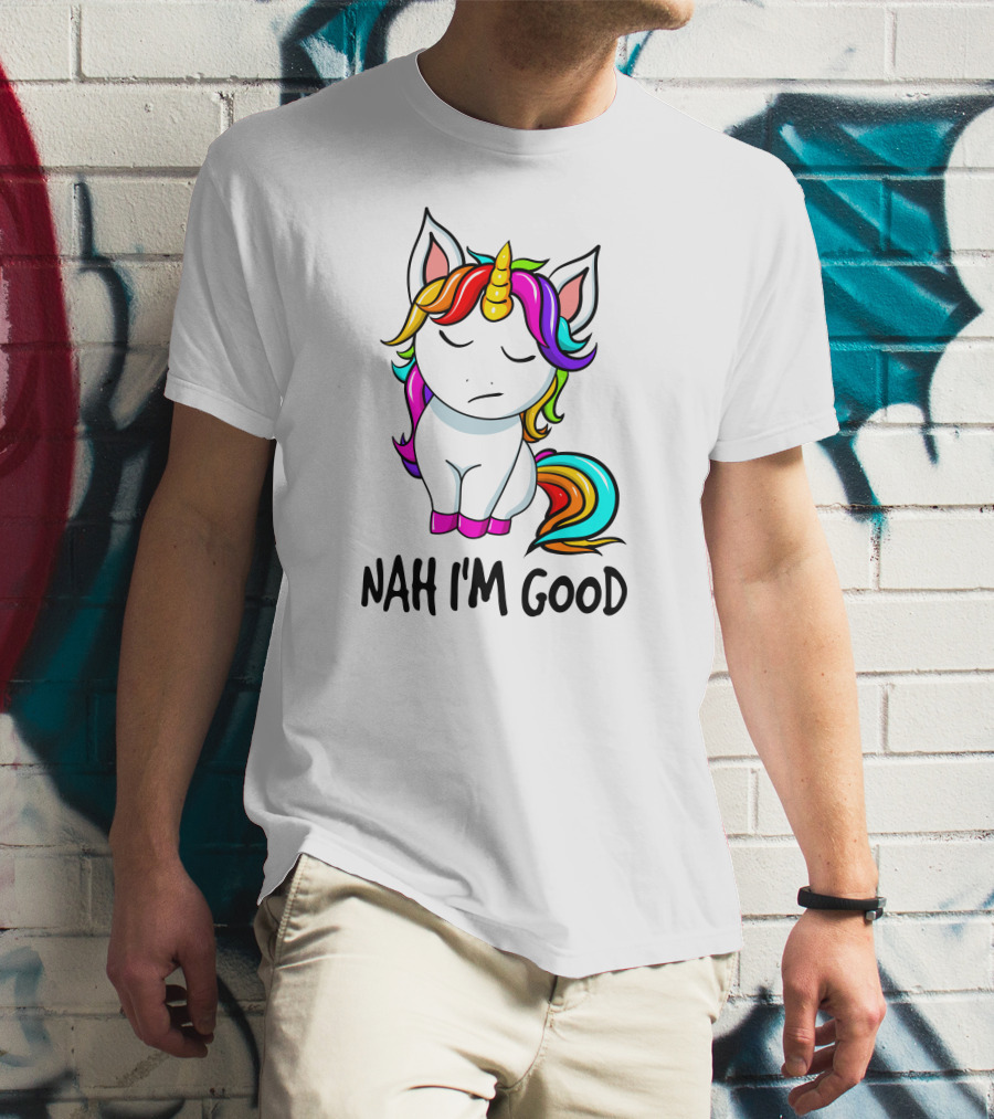 Nah I'm Good Rainbow Unicorn T-Shirt