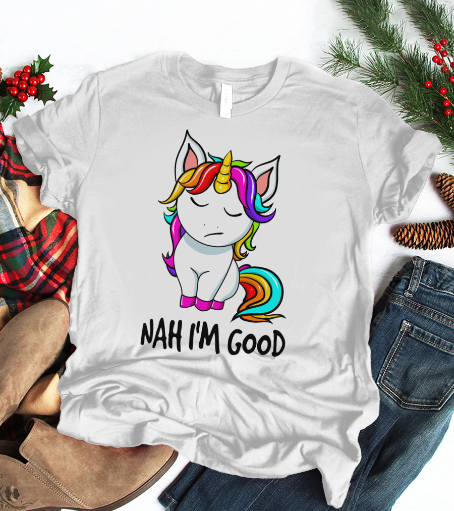 Nah I'm Good Rainbow Unicorn T-Shirt